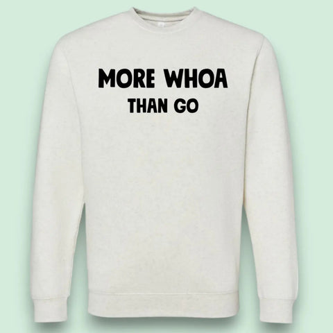 Equine & Design | More Whoa Than Go Women's Weekend Fleece Crewneck Sweatshirt
