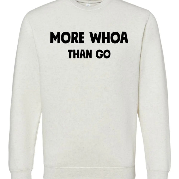 Equine & Design | More Whoa Than Go Sweatshirt