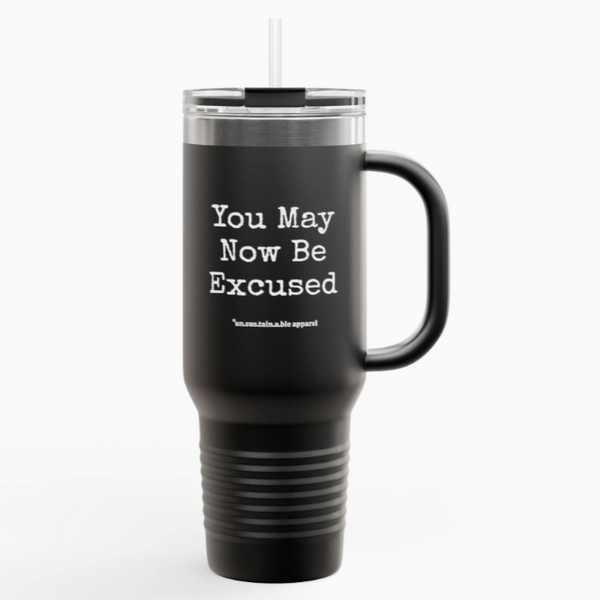 Insulated Travel Mug, 40oz - You May Now Be Excused - Black