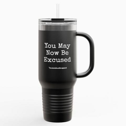 Insulated Travel Mug, 40oz - You May Now Be Excused - Black