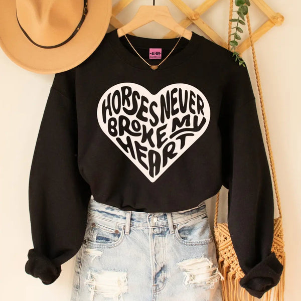 Horses Never Broke My Heart Sweatshirt